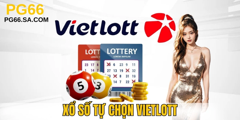 Xổ Số Tự Chọn Vietlott - Thử Vận May Qua Các Con Số
